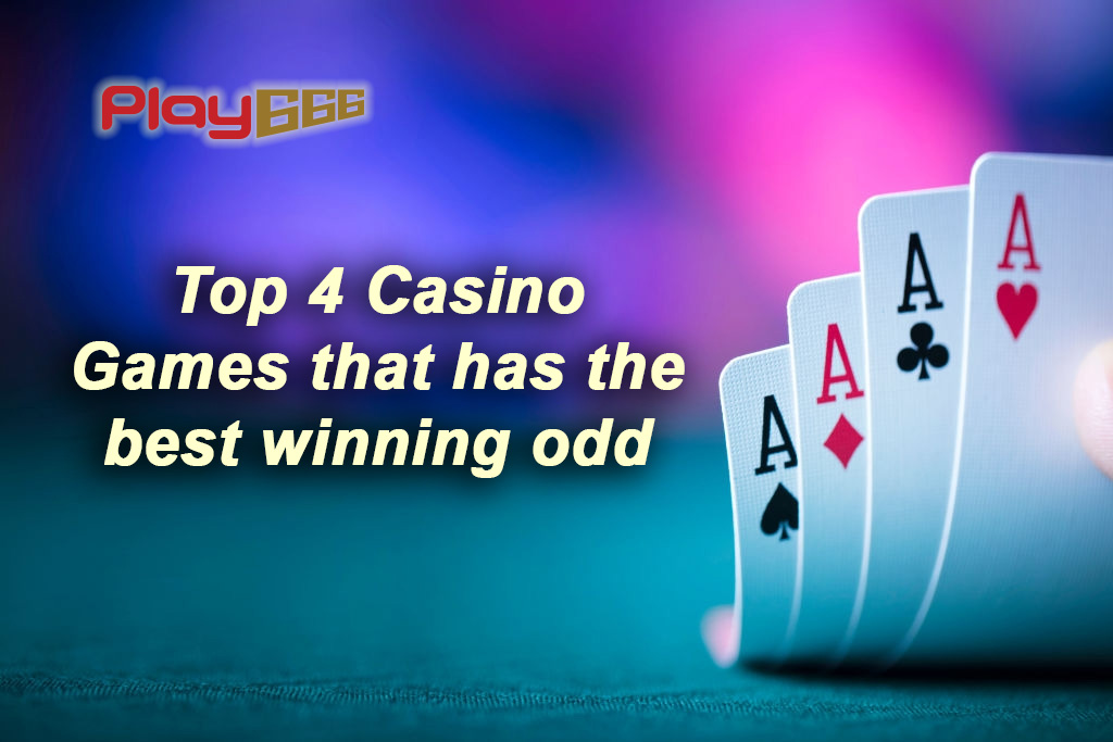 Top 4 Casino Games that has the best winning odd