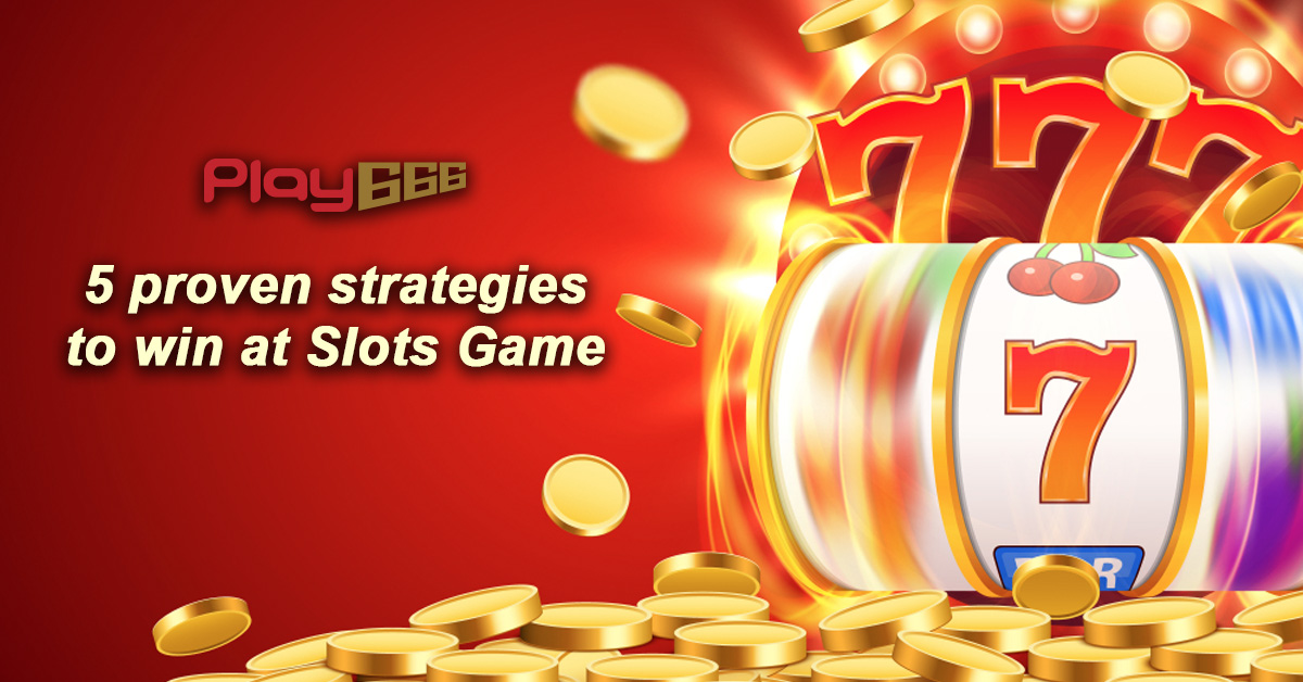 5 proven strategies to win at Slots Game