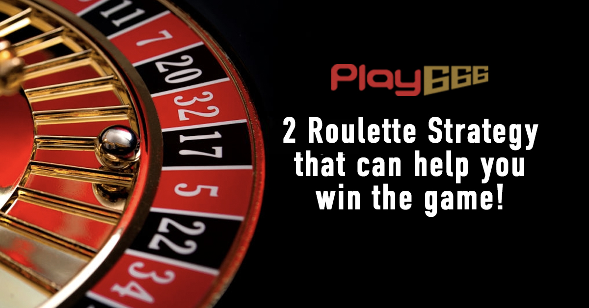 2 Roulette Strategy that can help you win the game!