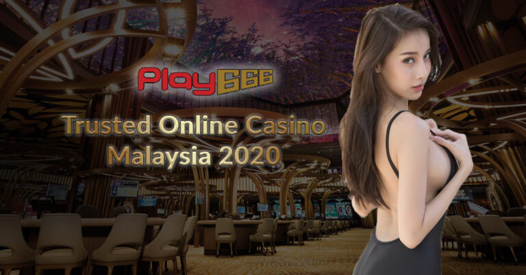 Trusted Online Casino Malaysia 2020 Play666 Free Credits Welcome Bonus
