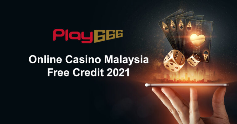 Online Casino Malaysia Free Credit 2021