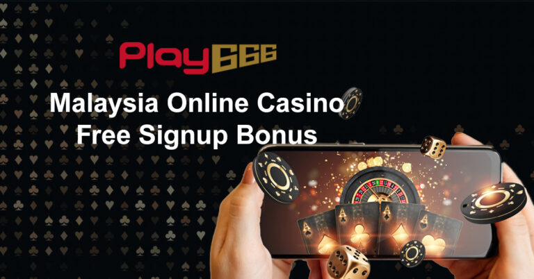 Malaysia Online Casino Free Signup Bonus