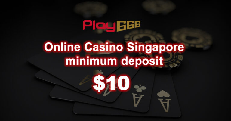 Online Casino Singapore minimum deposit $10