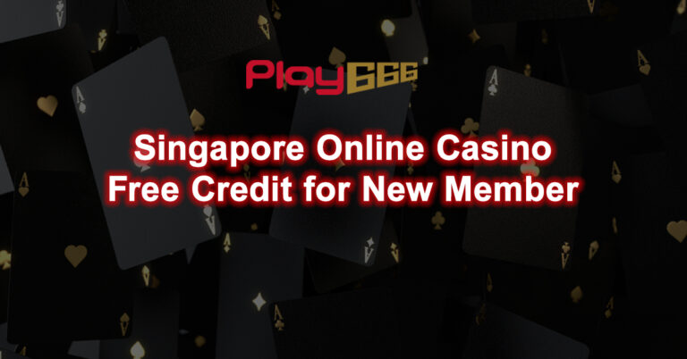 Singapore Online Casino Free Credit for New Member