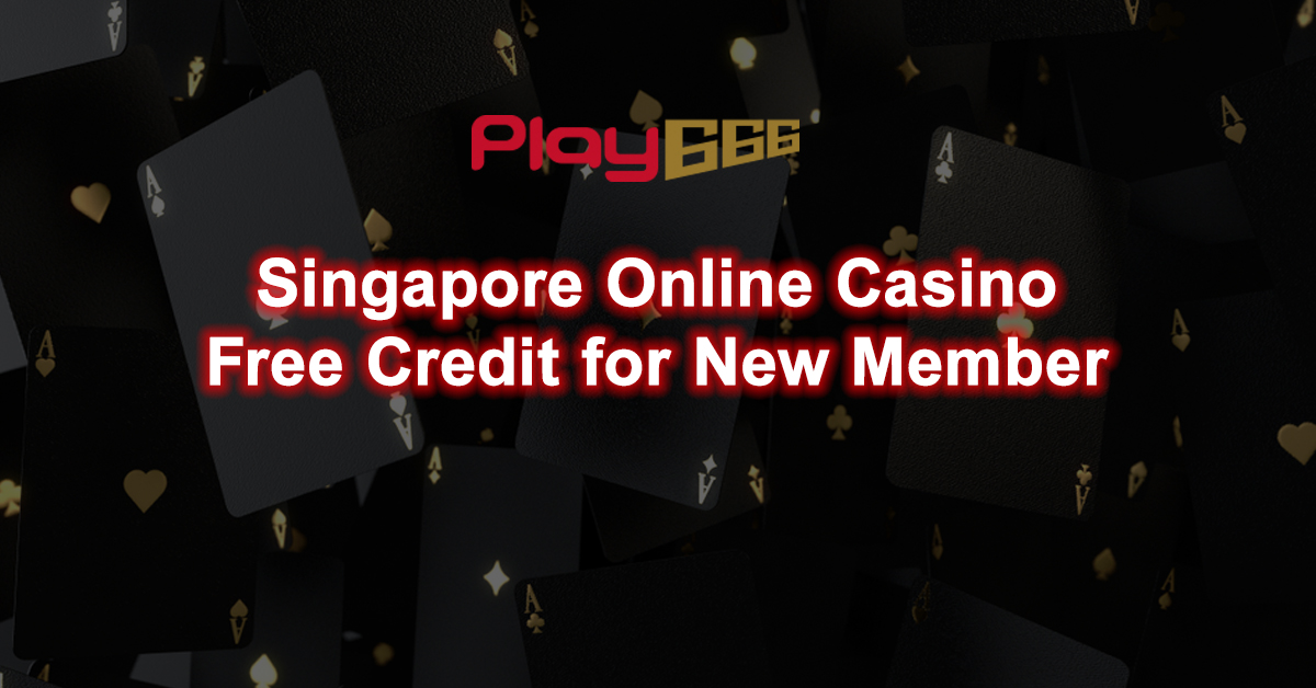 Singapore Online Casino Free Credit for New Member