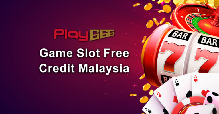 Game Slot Free Credit Malaysia
