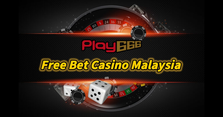 free bet casino malaysia