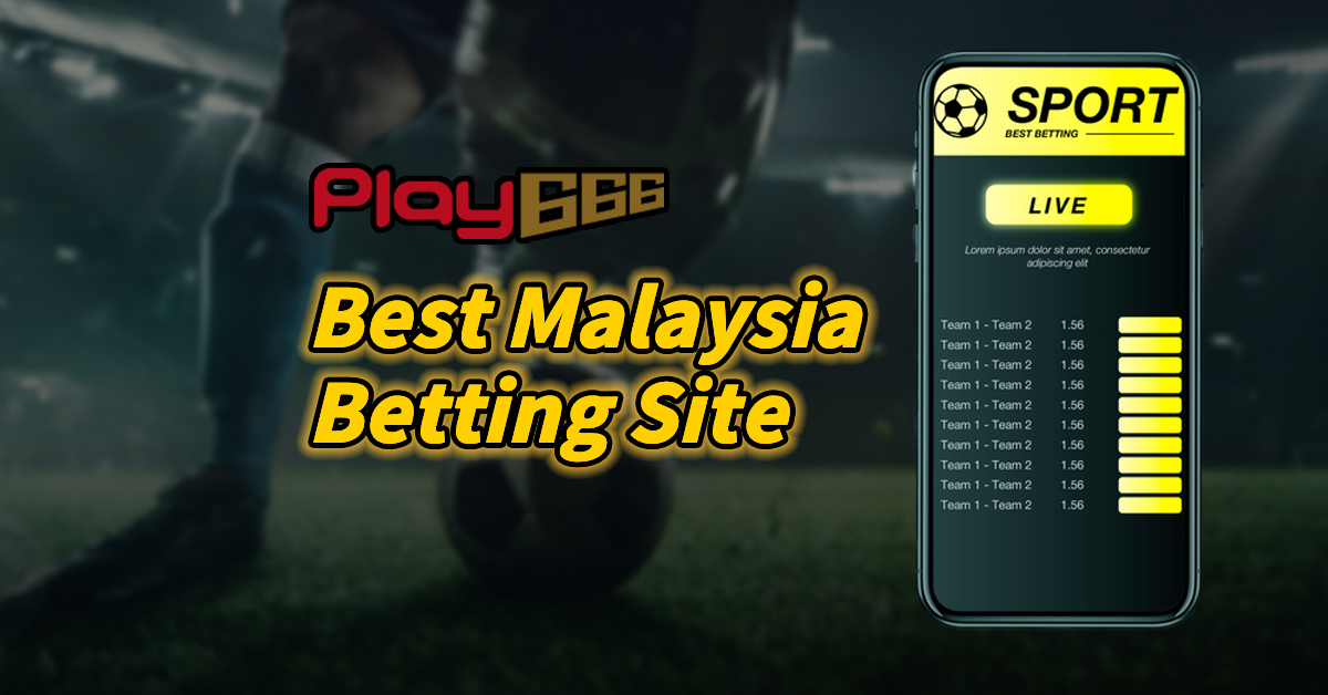 Best Malaysia Betting Site [Claim Free 166 Credits] - Play666