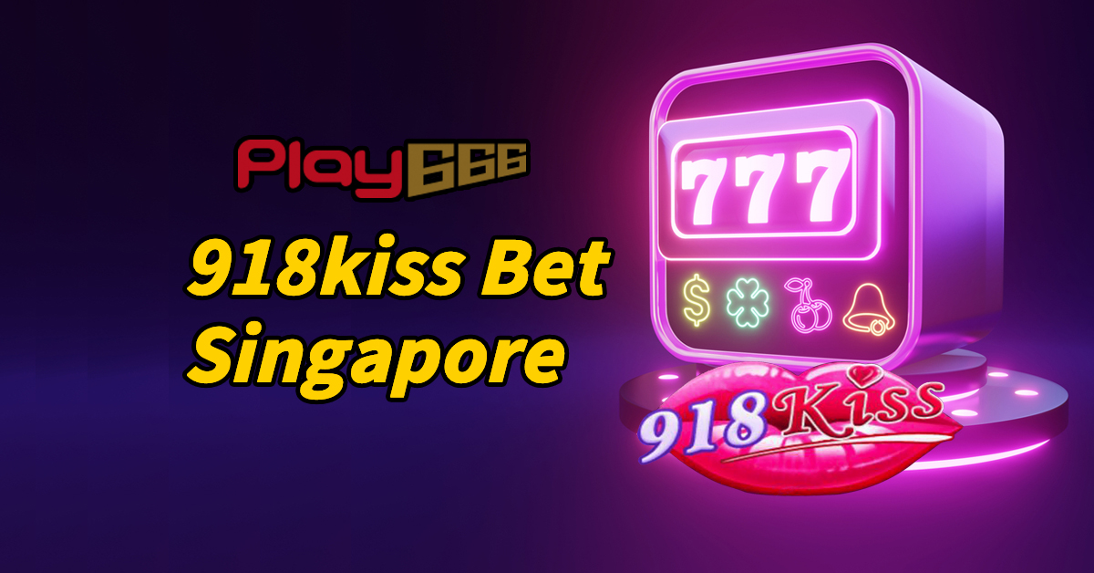 918kiss bet singapore