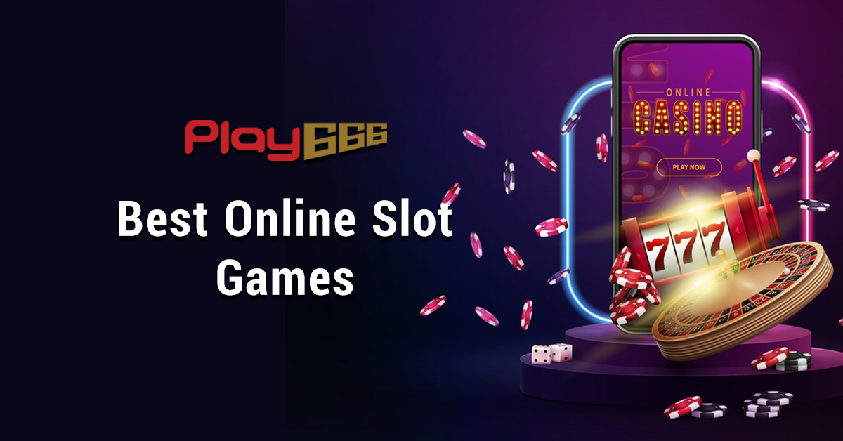 Best Online Slot Games to play with Play666